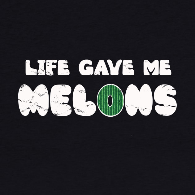 Life Gave Me Melons by Dinosaursarecool